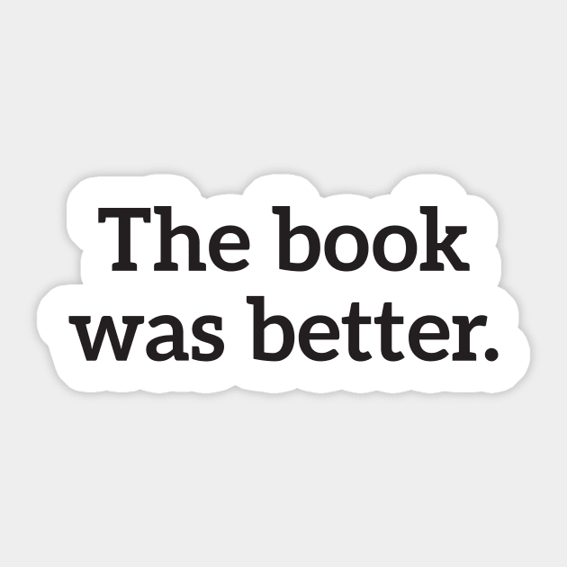 The Book Was Better Sticker by RedYolk